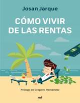 CMO VIVIR DE LAS RENTAS | JOSAN JARQUE | Comprar libro 9788427047822