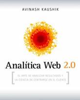 ANALITICA WEB 2.0: EL ARTE DE ANALIZAR RESULTADOS Y LA CIENCIA DE CENTRARSE  EN EL CLIENTE | KAUSHIK AVINASH | Comprar libro 9788498750959