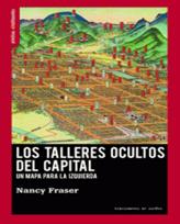 Libro: Los talleres ocultos del capital - 9788412125924 - Fraser, Nancy -  Madariaga, Juan M - Pia Aldao, Cristina -  Marcial Pons Librero