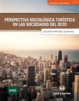 PERSPECTIVA SOCIOLGICA TURSTICA EN LA SOCIEDAD DEL OCIO | MARIA VIOLANTE  MARTINEZ QUINTANA | Comprar libro 9788417765248