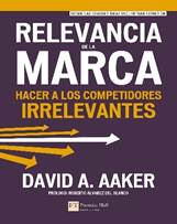 Relevancia de la marca: Hacer a los competidores irrelevantes (Spanish  Edition): Aaker, David: 9788483227893: Amazon.com: Books