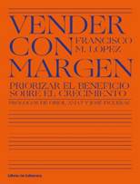 Libro: Vender con margen - 9788412139501 - Amat, Oriol - Figueras, Jos -  Lpez, Francisco M. -  Marcial Pons Librero