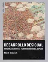 DESARROLLO DESIGUAL. NATURALEZA, CAPITAL Y LA PRODUCCIN DEL ESPA CIO de  NEIL SMITH | Casa del Libro