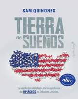 TIERRA DE SUEOS: LA VERDADERA HISTORIA DE LA EPIDEMIA DE OPIACEOS EN  ESTADOS UNIDOS de SAM QUINONES | Casa del Libro