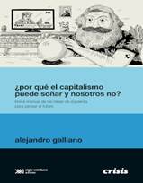 Libro: Por qu el capitalismo puede soar y nosotros no? - 9789876299954 -  Galliano, Alejandro -  Marcial Pons Librero