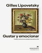 Gustar y emocionar - Lipovetsky, Gilles - 978-84-339-6460-1 - Editorial  Anagrama