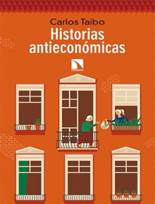 Historias antieconmicas, 9788490979792, C. Taibo, LIBROS DE LA CATARATA,  AMMON-RA LIBERA