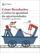 Libro: Contra la igualdad de oportunidades - 9788432237003 - Rendueles,  Csar -  Marcial Pons Librero
